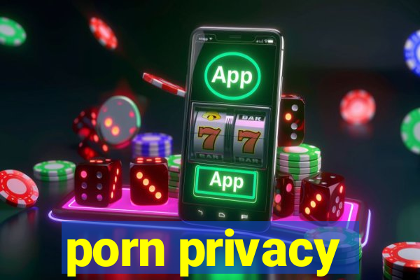 porn privacy