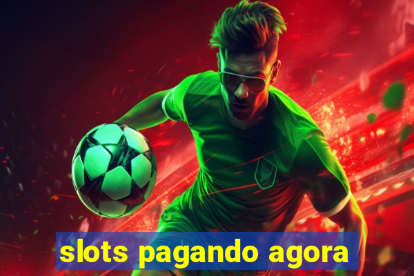 slots pagando agora