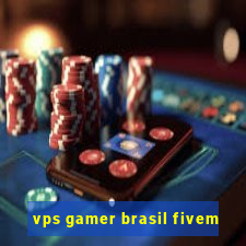 vps gamer brasil fivem