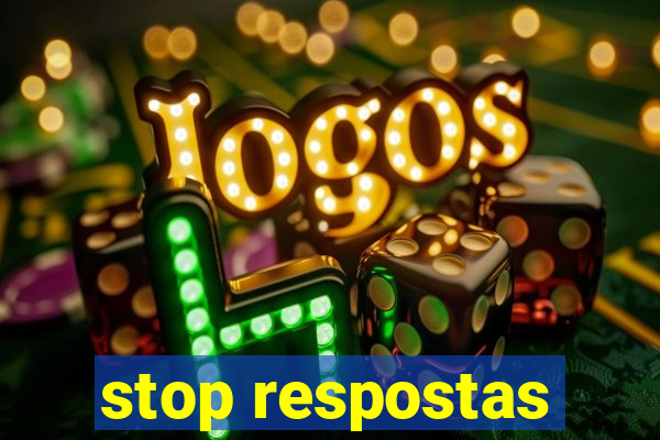 stop respostas