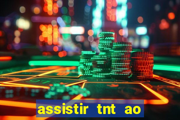 assistir tnt ao vivo gratis online