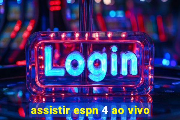 assistir espn 4 ao vivo