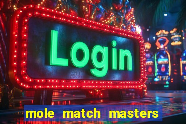 mole match masters ganha dinheiro