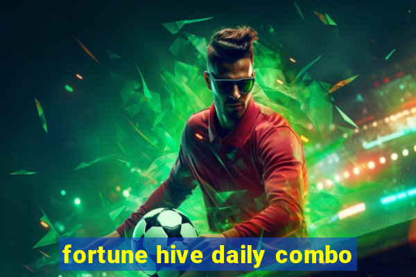 fortune hive daily combo