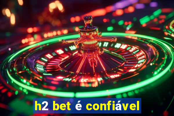 h2 bet é confiável