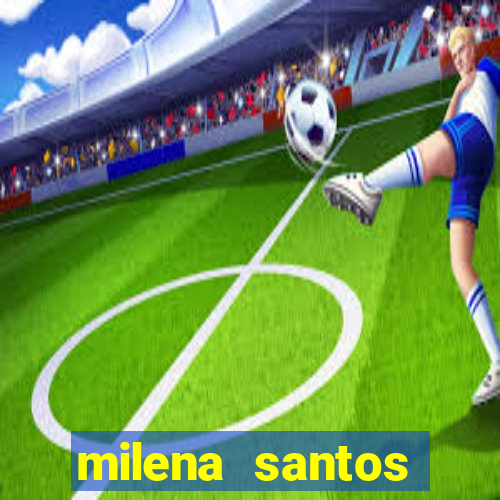 milena santos vizinha gostosa