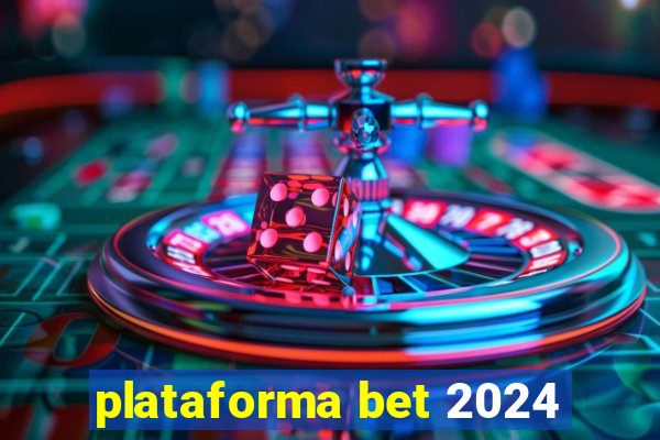 plataforma bet 2024