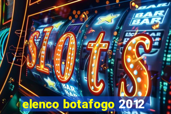 elenco botafogo 2012