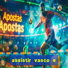 assistir vasco e internacional futemax