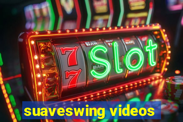 suaveswing videos