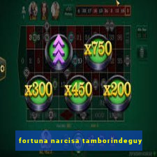 fortuna narcisa tamborindeguy