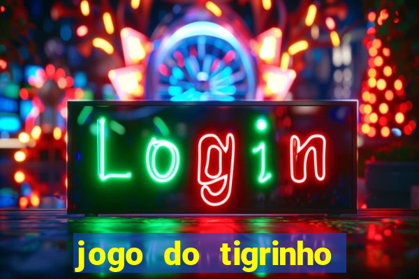 jogo do tigrinho ganha dinheiro mesmo